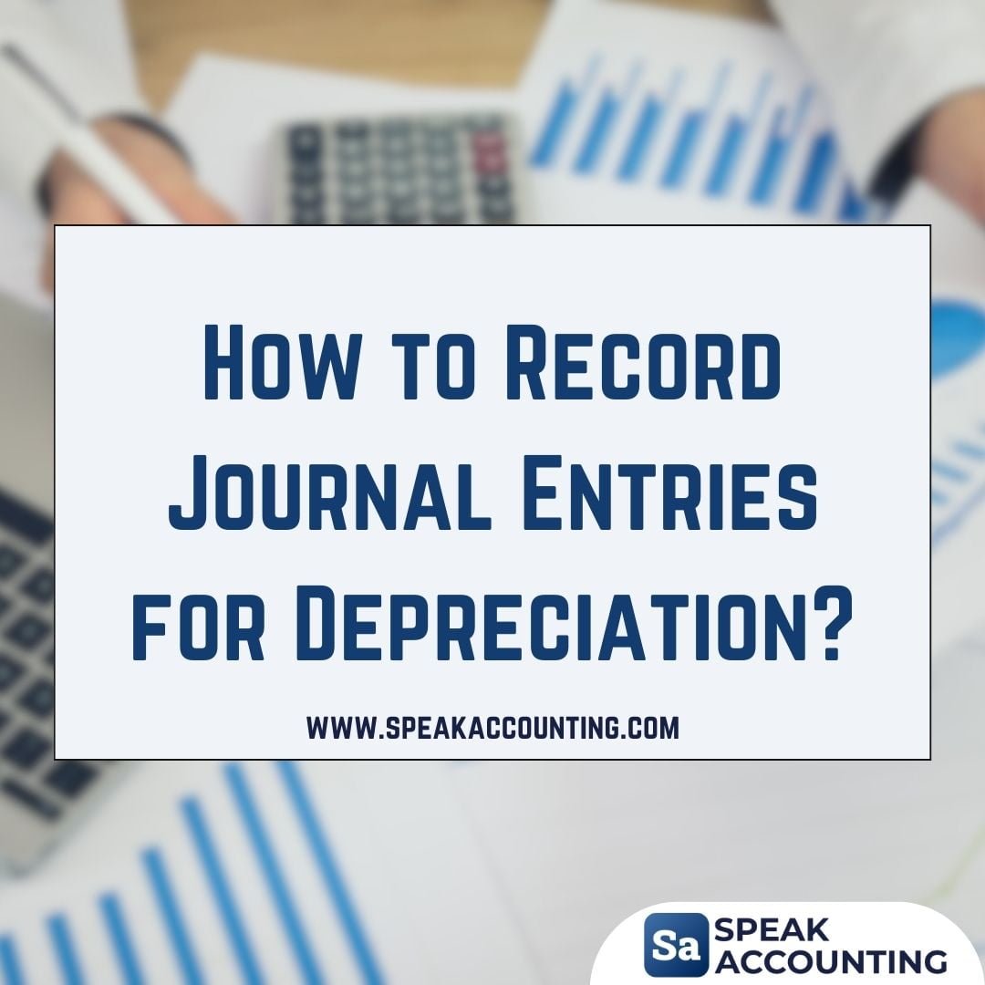How to Record Journal Entries for Depreciation With Examples Speak Accounting