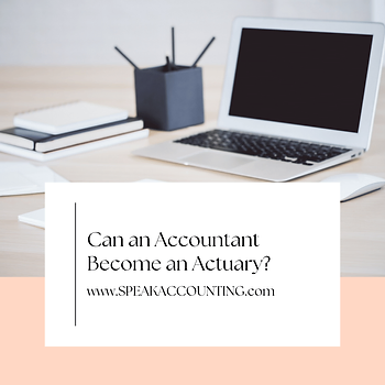 Can an Accountant Become an Actuary?