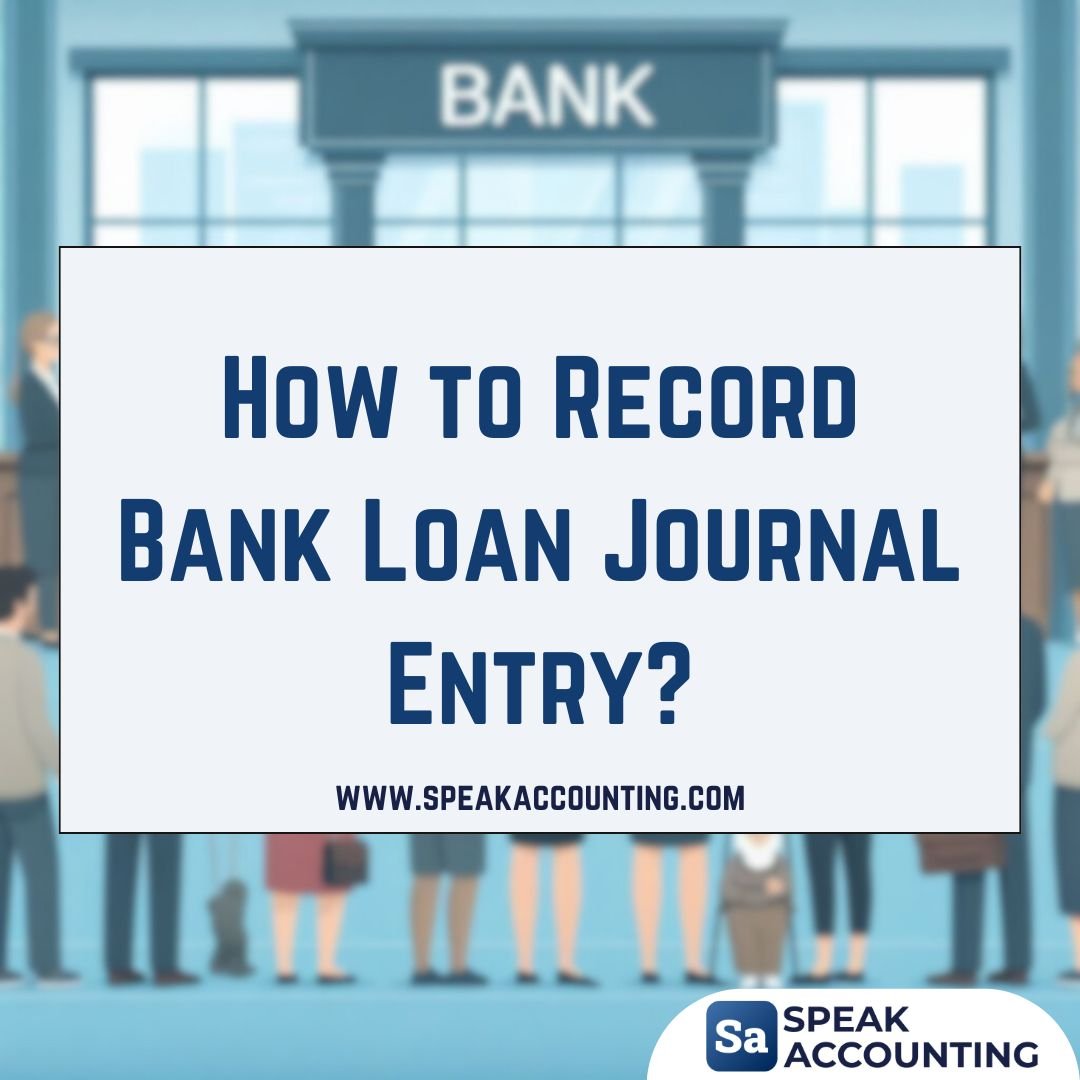 How to Record Bank Loan Journal Entry: A Step-by-Step Guide